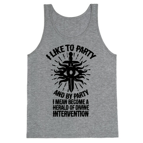 I Like Party and By Party I Mean Become the Herald Of Divine Intervention Tank Top