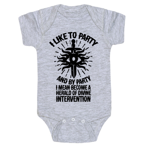 I Like Party and By Party I Mean Become the Herald Of Divine Intervention Baby One-Piece