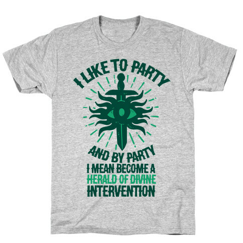I Like Party and By Party I Mean Become the Herald Of Divine Intervention T-Shirt