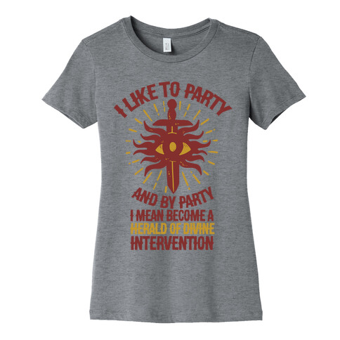 I Like Party and By Party I Mean Become the Herald Of Divine Intervention Womens T-Shirt