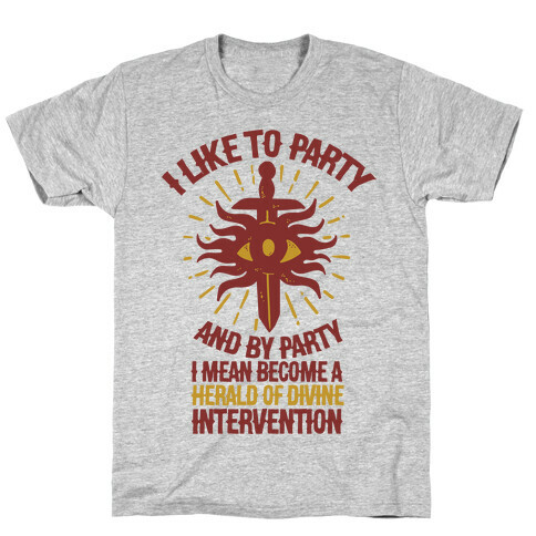 I Like Party and By Party I Mean Become the Herald Of Divine Intervention T-Shirt