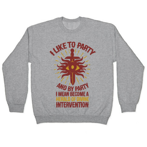I Like Party and By Party I Mean Become the Herald Of Divine Intervention Pullover