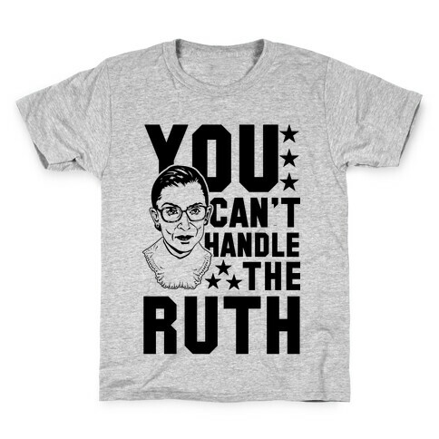 You Can't Handle the Ruth Kids T-Shirt