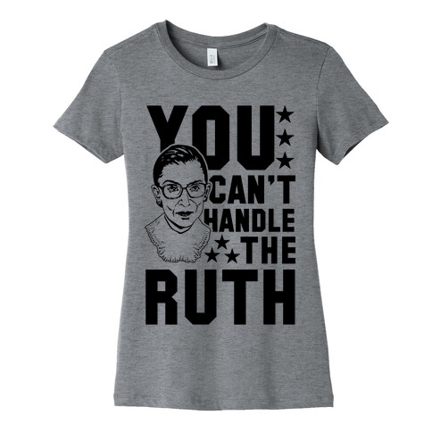You Can't Handle the Ruth Womens T-Shirt