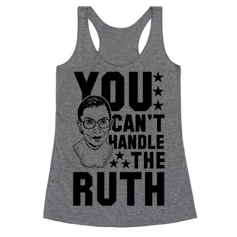 You Can't Handle the Ruth Racerback Tank Top