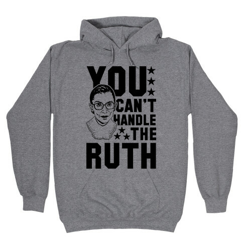 You Can't Handle the Ruth Hooded Sweatshirt