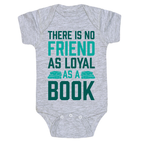 There Is No Friend As Loyal As A Book Baby One-Piece