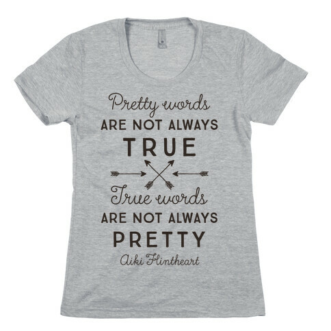 Pretty Words Are Not Always True (Quote) Womens T-Shirt