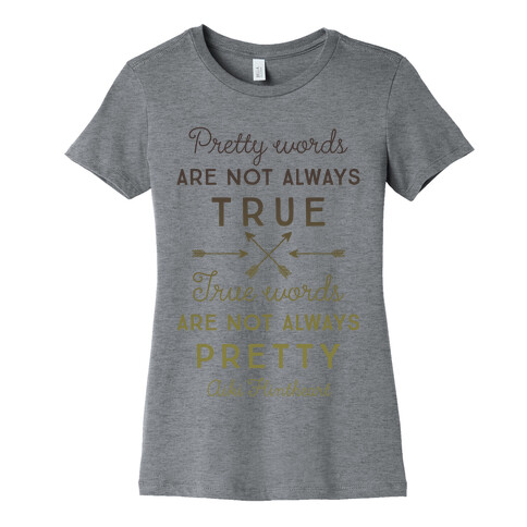 Pretty Words Are Not Always True (Quote) Womens T-Shirt