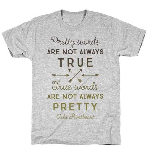 Pretty Words Are Not Always True (Quote) T-Shirt