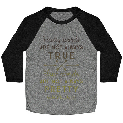 Pretty Words Are Not Always True (Quote) Baseball Tee