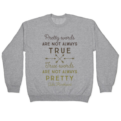 Pretty Words Are Not Always True (Quote) Pullover