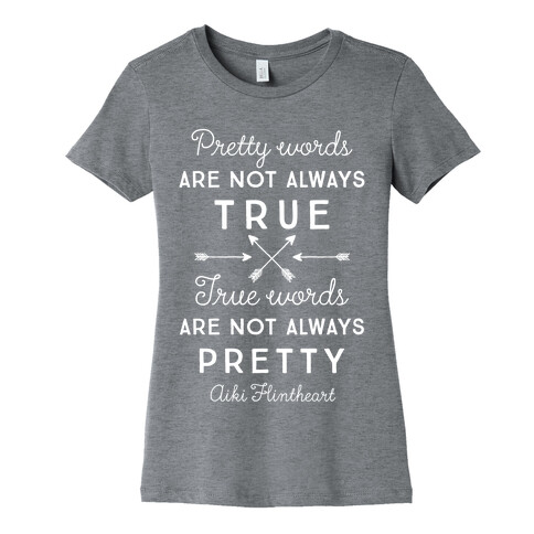 Pretty Words Are Not Always True (Quote) Womens T-Shirt