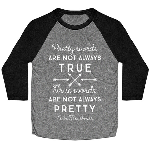 Pretty Words Are Not Always True (Quote) Baseball Tee