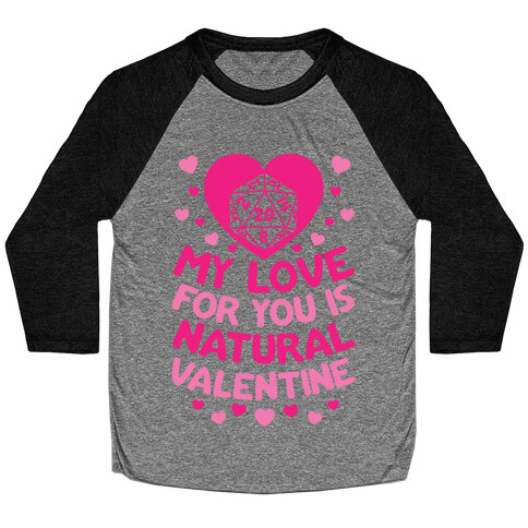 My Love For You Is Natural, Valentine Baseball Tee