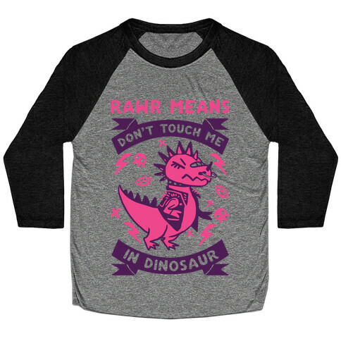 Rawr Means Don't Touch Me In Dinosaur Baseball Tee
