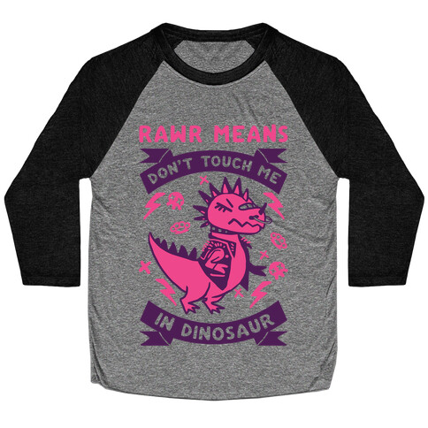 Rawr Means Don't Touch Me In Dinosaur Baseball Tee