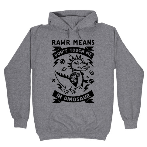 Rawr Means Don't Touch Me In Dinosaur Hooded Sweatshirt