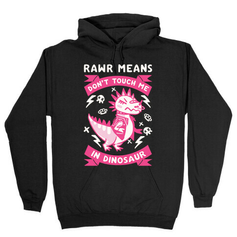 Rawr Means Don't Touch Me In Dinosaur Hooded Sweatshirt