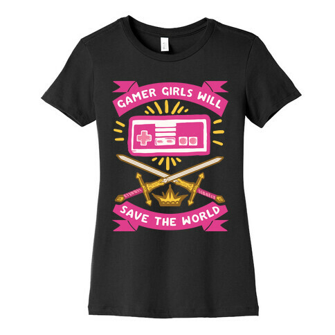 Gamer Girls Will Save The World Womens T-Shirt