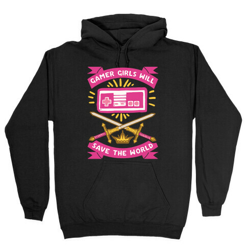 Gamer Girls Will Save The World Hooded Sweatshirt