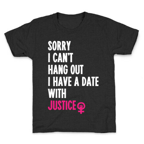 Sorry I Can't, I Have A Date With Justice Kids T-Shirt