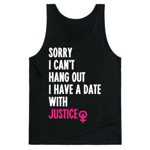 Sorry I Can't, I Have A Date With Justice Tank Top