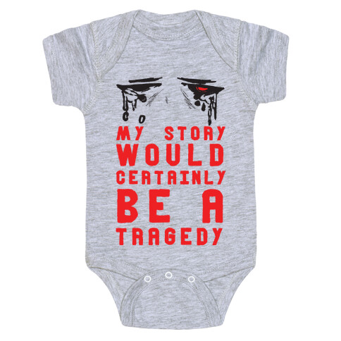My Story Would Certainly Be A Tragedy Baby One-Piece