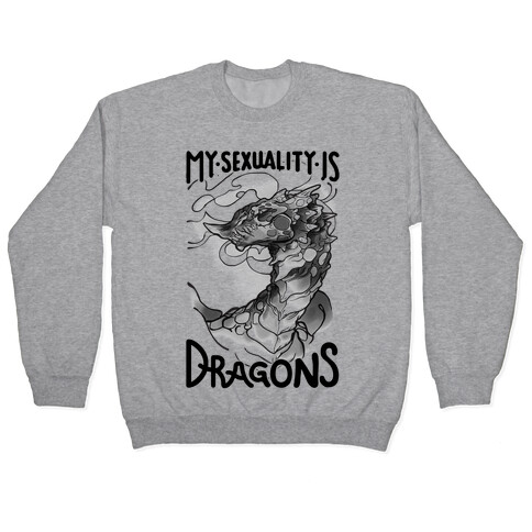 My Sexuality Is Dragons Pullover
