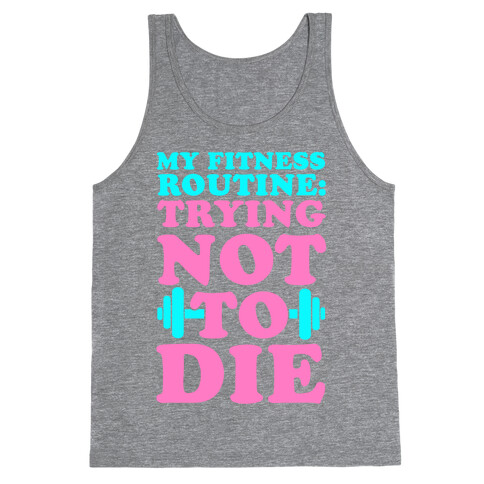 My Fitness Routine: Trying Not To Die Tank Top