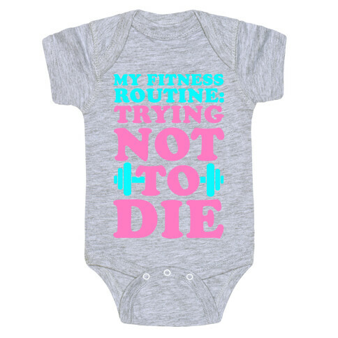 My Fitness Routine: Trying Not To Die Baby One-Piece