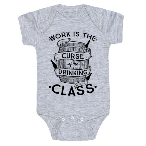Work Is The Curse Of The Drinking Class Baby One-Piece