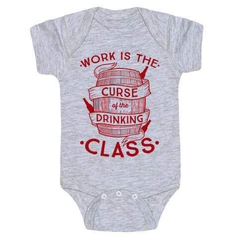 Work Is The Curse Of The Drinking Class Baby One-Piece