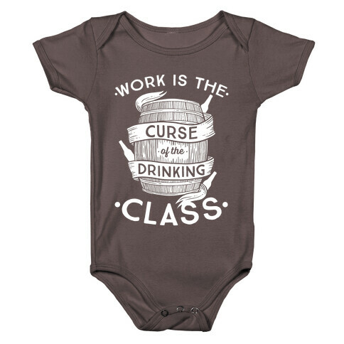 Work Is The Curse Of The Drinking Class Baby One-Piece