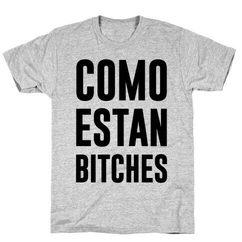 Como Estan Bitches T-Shirt