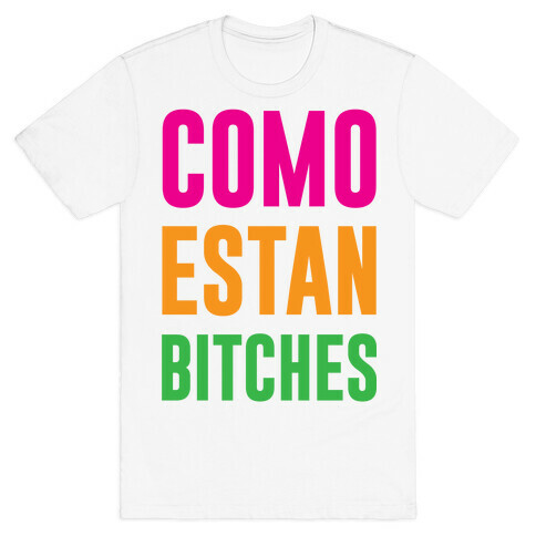 Como Estan Bitches T-Shirt