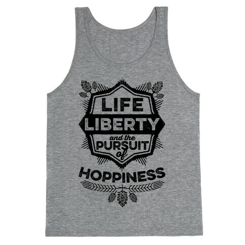 Life, Liberty, And The Pursuit Of Hoppiness Tank Top