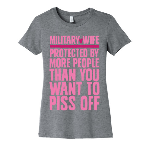 Military Wives Are Well Protected Womens T-Shirt