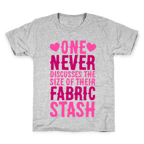 One Never Discusses The Size Of Their Fabric Stash Kids T-Shirt
