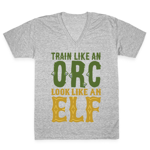 Train Like An Orc Look Like An Elf V-Neck Tee Shirt