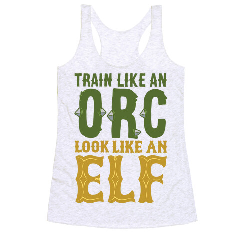 Train Like An Orc Look Like An Elf Racerback Tank Top