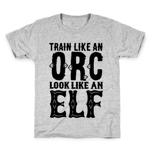 Train Like An Orc Look Like An Elf Kids T-Shirt