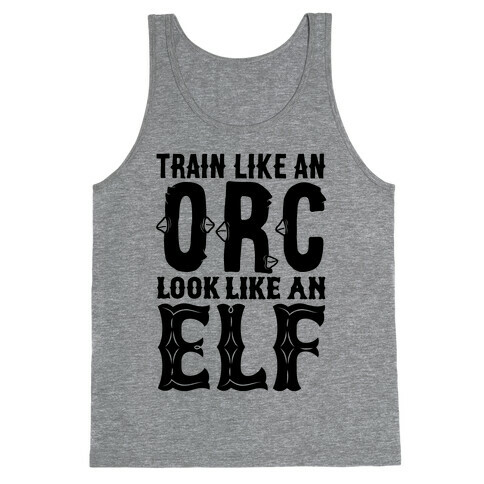 Train Like An Orc Look Like An Elf Tank Top