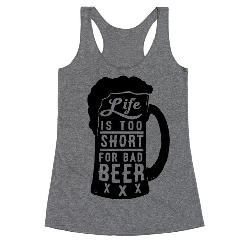 Life Is Too Short For Bad Beer Racerback Tank Top