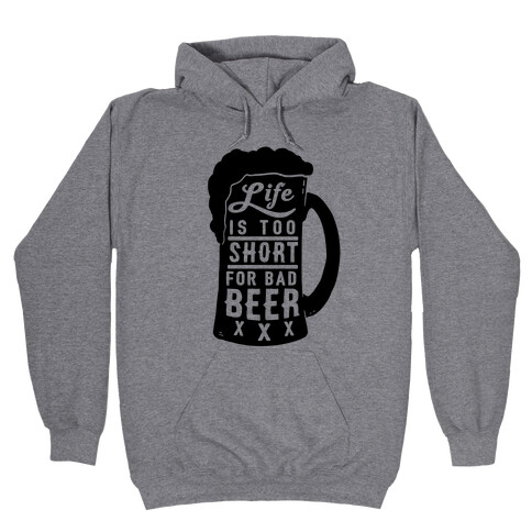 Life Is Too Short For Bad Beer Hooded Sweatshirt