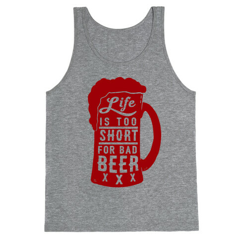 Life Is Too Short For Bad Beer Tank Top