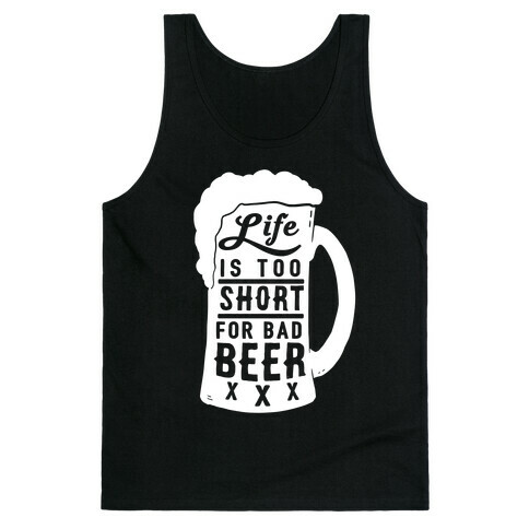 Life Is Too Short For Bad Beer Tank Top