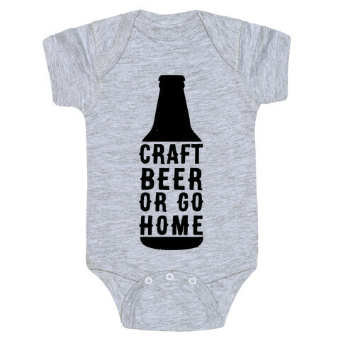 Craft Beer Or Go home Baby One-Piece