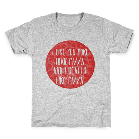 I Like You More Than Pizza Kids T-Shirt