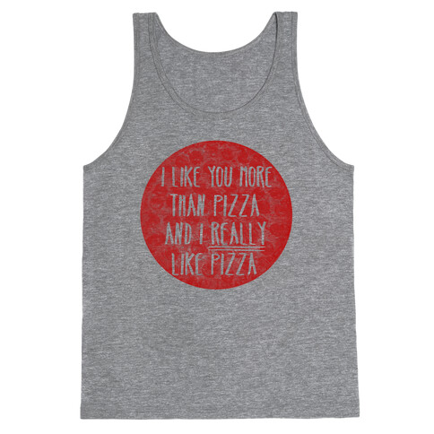 I Like You More Than Pizza Tank Top